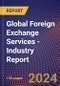 Global Foreign Exchange Services - Industry Report - Product Image