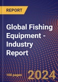 Global Fishing Equipment - Industry Report- Product Image