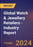 Global Watch & Jewellery Retailers - Industry Report- Product Image