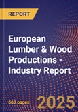 European Lumber & Wood Productions - Industry Report- Product Image