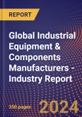 Global Industrial Equipment & Components Manufacturers - Industry Report- Product Image