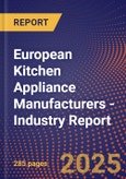 European Kitchen Appliance Manufacturers - Industry Report- Product Image