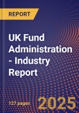 UK Fund Administration - Industry Report- Product Image