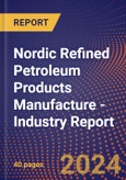 Nordic Refined Petroleum Products Manufacture - Industry Report- Product Image