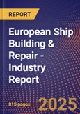 European Ship Building & Repair - Industry Report- Product Image