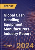 Global Cash Handling Equipment Manufacturers - Industry Report- Product Image