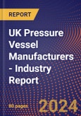 UK Pressure Vessel Manufacturers - Industry Report- Product Image
