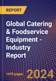 Global Catering & Foodservice Equipment - Industry Report- Product Image