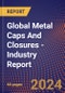 Global Metal Caps And Closures - Industry Report - Product Image