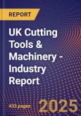 UK Cutting Tools & Machinery - Industry Report- Product Image