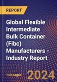 Global Flexible Intermediate Bulk Container (Fibc) Manufacturers - Industry Report- Product Image