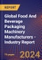 Global Food And Beverage Packaging Machinery Manufacturers - Industry Report - Product Image