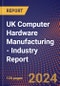 UK Computer Hardware Manufacturing - Industry Report - Product Thumbnail Image