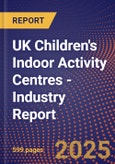 UK Children's Indoor Activity Centres - Industry Report- Product Image