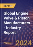 Global Engine Valve & Piston Manufacturers - Industry Report- Product Image
