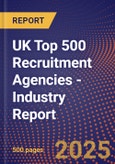 UK Top 500 Recruitment Agencies - Industry Report- Product Image