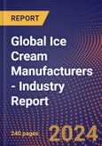 Global Ice Cream Manufacturers - Industry Report- Product Image