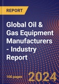 Global Oil & Gas Equipment Manufacturers - Industry Report- Product Image