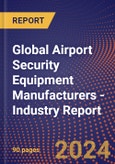 Global Airport Security Equipment Manufacturers - Industry Report- Product Image