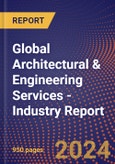 Global Architectural & Engineering Services - Industry Report- Product Image