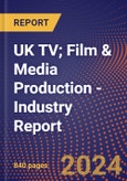 UK TV; Film & Media Production - Industry Report- Product Image
