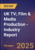 UK TV; Film & Media Production - Industry Report- Product Image