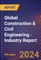 Global Construction & Civil Engineering - Industry Report - Product Image