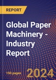 Global Paper Machinery - Industry Report- Product Image