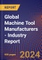 Global Machine Tool Manufacturers - Industry Report - Product Image