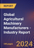 Global Agricultural Machinery Manufacturers - Industry Report- Product Image