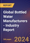 Global Bottled Water Manufacturers - Industry Report- Product Image