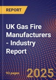 UK Gas Fire Manufacturers - Industry Report- Product Image