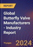 Global Butterfly Valve Manufacturers - Industry Report- Product Image