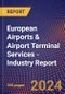 European Airports & Airport Terminal Services - Industry Report - Product Image