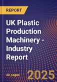 UK Plastic Production Machinery - Industry Report- Product Image