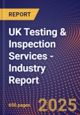 UK Testing & Inspection Services - Industry Report- Product Image