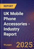 UK Mobile Phone Accessories - Industry Report- Product Image