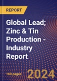 Global Lead; Zinc & Tin Production - Industry Report- Product Image