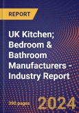 UK Kitchen; Bedroom & Bathroom Manufacturers - Industry Report- Product Image