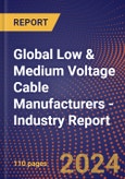Global Low & Medium Voltage Cable Manufacturers - Industry Report- Product Image