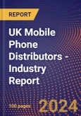 UK Mobile Phone Distributors - Industry Report- Product Image