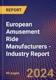 European Amusement Ride Manufacturers - Industry Report- Product Image