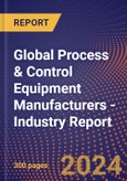 Global Process & Control Equipment Manufacturers - Industry Report- Product Image
