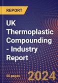 UK Thermoplastic Compounding - Industry Report- Product Image