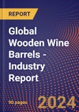 Global Wooden Wine Barrels - Industry Report- Product Image