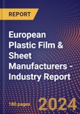 European Plastic Film & Sheet Manufacturers - Industry Report- Product Image