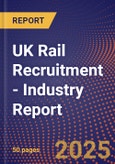 UK Rail Recruitment - Industry Report- Product Image