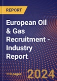 European Oil & Gas Recruitment - Industry Report- Product Image