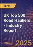 UK Top 500 Road Hauliers - Industry Report- Product Image