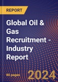 Global Oil & Gas Recruitment - Industry Report- Product Image